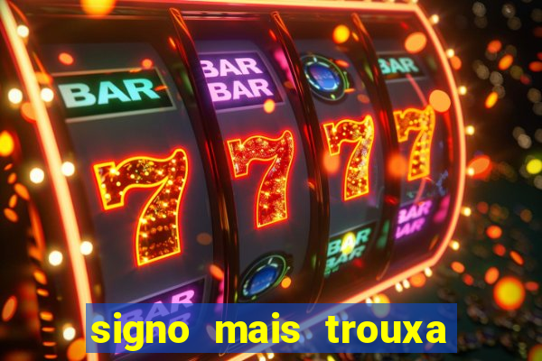 signo mais trouxa no amor